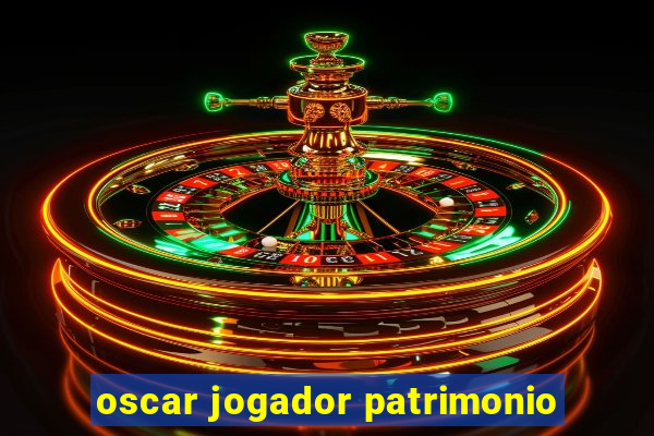 oscar jogador patrimonio